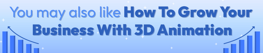 How To Grow Your Business With 3D Animation