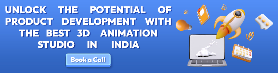 Unlock the Potential of Product Development with the best 3D Animation Studio in India - Book a Call